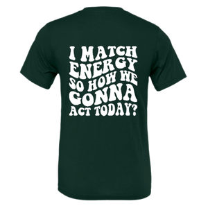 "Match Energy" Tee