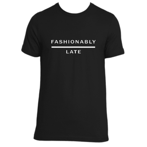 "Fashionably Late" Tee