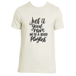 "Good Mom, Hood Playlist" Tee