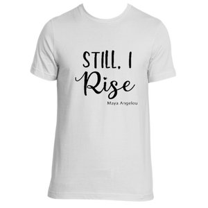 "Still, I Rise" Tee