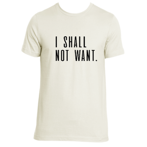 "I Shall Not" Tee